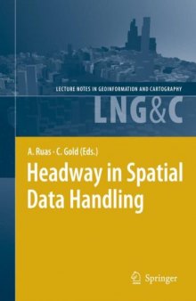 Headway in Spatial Data Handling: 13th International Symposium on Spatial Data Handling (Lecture Notes in Geoinformation and Cartography) (Lecture Notes in Geoinformation and Cartography)