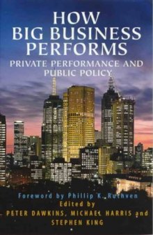 How Big Business Performs: Private Performance and Public Policy : Analysing the Profits of Australia's Largest Enterproses Drawing on the Unique Data of Ibis Business Informat