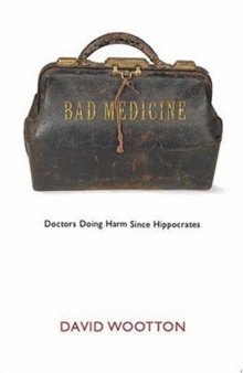 Bad Medicine: Doctors Doing Harm since Hippocrates