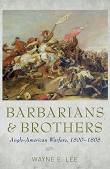 Barbarians and Brothers: Anglo-American Warfare, 1500-1865
