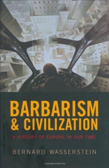 Barbarism and Civilization: A History of Europe in Our Time