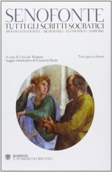 Tutti gli scritti socratici: Apologia di Socrate-Memorabili-Economico-Simposio. Testo greco a fronte