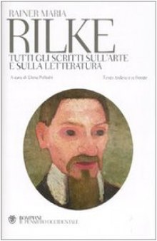 Tutti gli scritti sull'arte e sulla letteratura. Testo tedesco a fronte