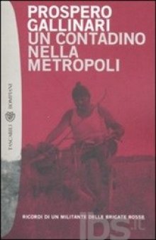 Un contadino nella metropoli. Ricordi di un militante delle Brigate Rosse