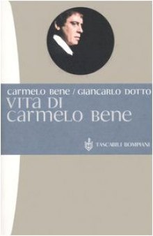 Vita di Carmelo Bene