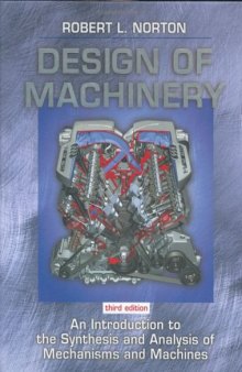 Design of Machinery: An Introduction to the Synthesis and Analysis of Mechanisms and Machines    