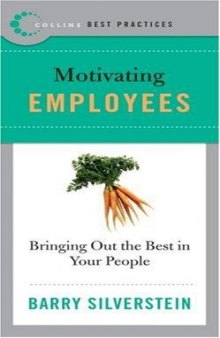 Motivating Employees : Bringing Out the Best in Your People