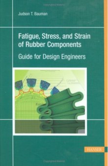 Fatigue, Stress, and Strain of Rubber Components:  'A Guide for Design Engineers