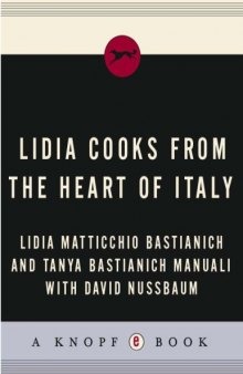 Lidia Cooks from the Heart of Italy: A Feast of 175 Regional Recipes