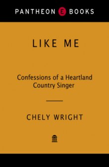 Like Me: Confessions of a Heartland Country Singer  