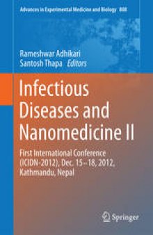 Infectious Diseases and Nanomedicine II: First International Conference (ICIDN – 2012), Dec. 15-18, 2012, Kathmandu, Nepal