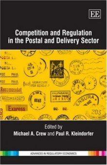 Competition and Regulation in the Postal and Delivery Sector (Advances in Regulatory Economics)