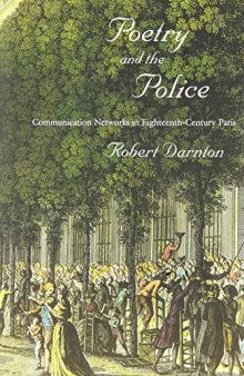 Poetry and the police : communication networks in eighteenth-century Paris