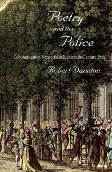 Poetry and the Police: Communication Networks in Eighteenth-Century Paris  