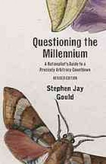 Questioning the millennium : a rationalist's guide to a precisely arbitrary countdown