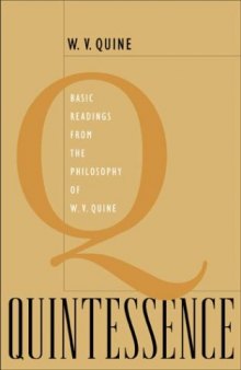 Quintessence: Basic Readings from the Philosophy of W V Quine