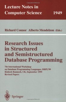 Research Issues in Structured and Semistructured Database Programming: 7th International Workshop on Database Programming Languages, DBPL’99 Kinloch Rannoch, UK, September 1–3,1999 Revised Papers