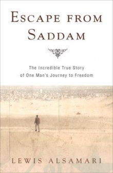 Escape from Saddam: The Incredible True Story of One Man's Journey to Freedom  