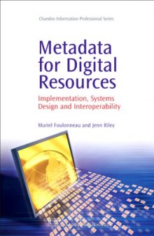Metadata for Digital Resources. Implementation, Systems Design and Interoperability