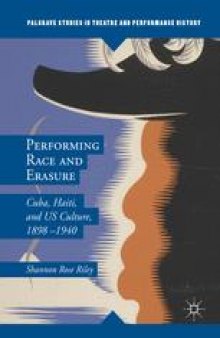 Performing Race and Erasure: Cuba, Haiti, and US Culture, 1898–1940