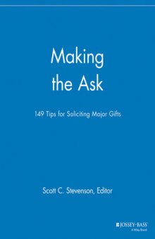 Making the Ask: 149 Tips for Soliciting Major Gifts