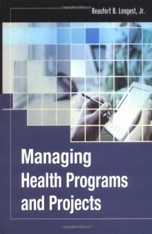 Managing Health Programs and Projects (J-B Public Health Health Services Text)