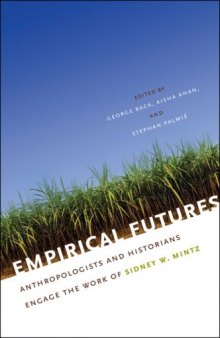Empirical Futures: Anthropologists and Historians Engage the Work of Sidney W. Mintz
