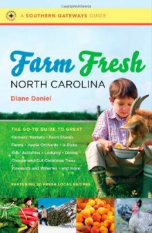 Farm Fresh North Carolina: The Go-To Guide to Great Farmers' Markets, Farm Stands, Farms, Apple Orchards, U-Picks, Kids' Activities, Lodging, Dining, ... Wineries, and More (Southern Gateways Guides)  
