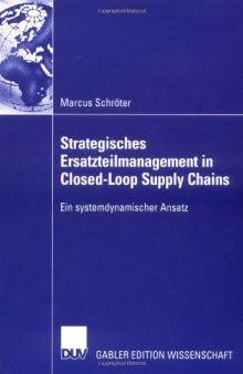 Strategisches Ersatzteilmanagement in Closed-Loop Supply Chains : ein systemdynamischer Ansatz