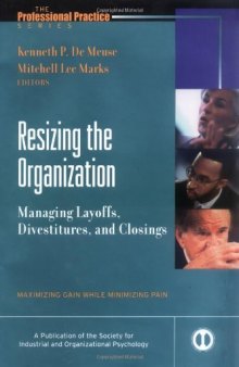 Resizing the Organization: Managing Layoffs, Divestitures, and Closings (J-B SIOP Professional Practice Series)