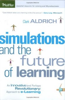 Simulations and the Future of Learning: An Innovative and Perhaps Revolutionary Approach to e-Learning 