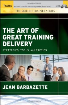 The Art of Great Training Delivery: Strategies, Tools, and Tactics (The Skilled Trainer)