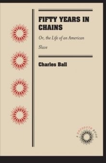 Fifty Years in Chains: Or, the Life of an American Slave