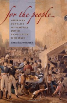 For the People: American Populist Movements from the Revolution to the 1850s  