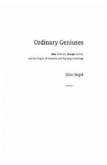 Ordinary Geniuses: Max Delbrück, George Gamow, and the Origins of Genomics and Big Bang Cosmology