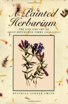 A painted herbarium : the life and art of Emily Hitchcock Terry, 1838-1921