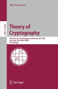 Theory of Cryptography: Fifth Theory of Cryptography Conference, TCC 2008, New York, USA, March 19-21, 2008. Proceedings