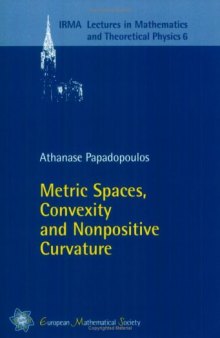 Metric Spaces, Convexity and Nonpositive Curvature (Irma Lectures in Mathematics and Theoretical Physics, Vol. 6)