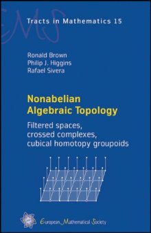 Nonabelian Algebraic Topology: Filtered Spaces, Crossed Complexes, Cubical Homotopy Groupoids (EMS Tracts in Mathematics)  