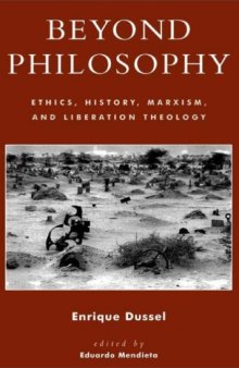 Beyond Philosophy: Ethics, History, Marxism, and Liberation Theology