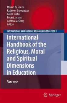 International Handbook of the Religious, Moral and Spiritual Dimensions in Education (International Handbooks of Religion and Education)
