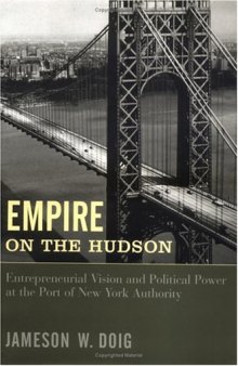 Empire on the Hudson: entrepreneurial vision and political power at the Port of New York Authority