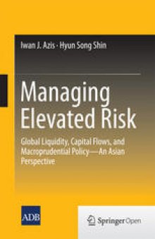 Managing Elevated Risk: Global Liquidity, Capital Flows, and Macroprudential Policy—An Asian Perspective