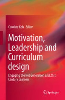 Motivation, Leadership and Curriculum design: Engaging the Net Generation and 21st Century Learners