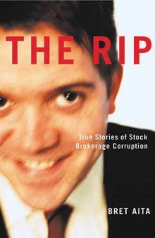 The rip : true stories of stock brokerage corruption