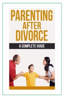 Parenting after Divorce: a complete guide