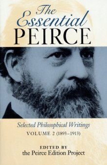 The essential Peirce : selected philosophical writings. Vol. 2, 1893-1913