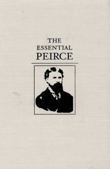 The Essential Peirce: Selected Philosophical Writings : 1867-1893