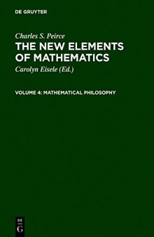 The New Elements of Mathematics: Vol. 4: Mathematical Philosophy