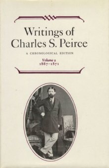 Writings of Charles S. Peirce: A Chronological Edition, Vol. 2: 1867–1871
